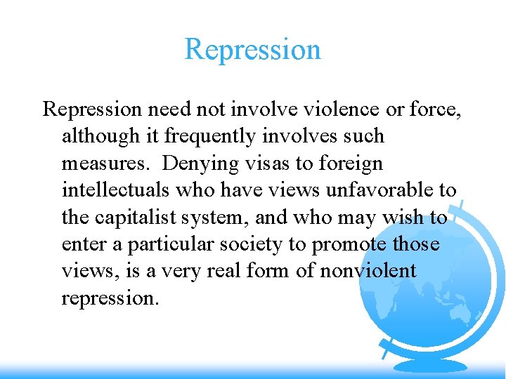 Repression need not involve violence or force, although it frequently involves such measures. Denying