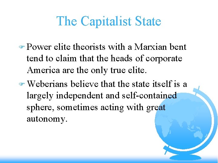 The Capitalist State F Power elite theorists with a Marxian bent tend to claim