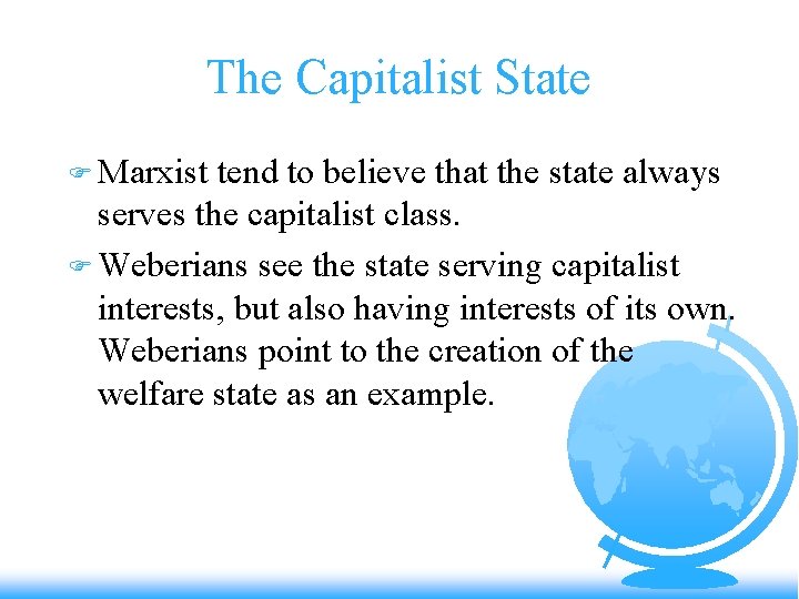 The Capitalist State F Marxist tend to believe that the state always serves the