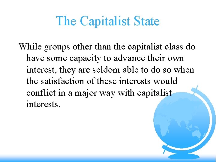 The Capitalist State While groups other than the capitalist class do have some capacity