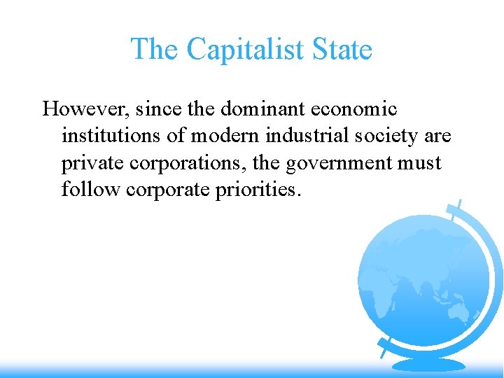 The Capitalist State However, since the dominant economic institutions of modern industrial society are