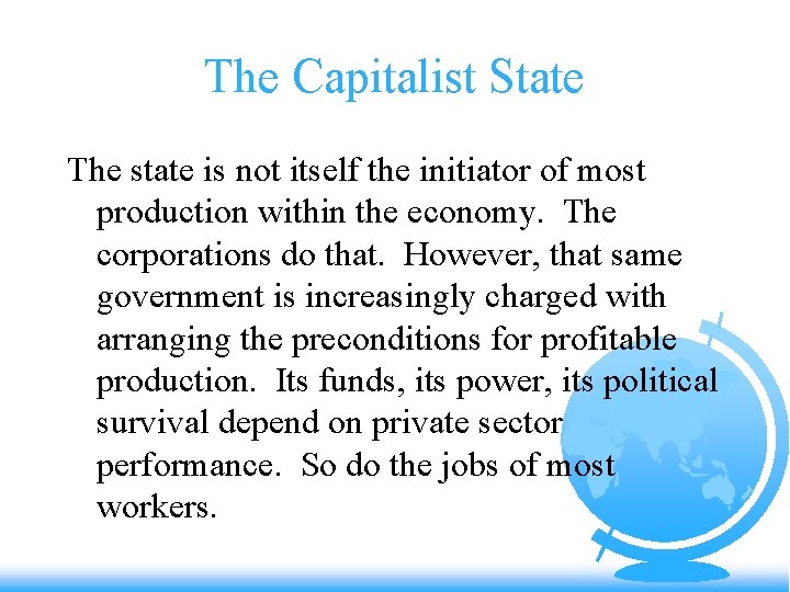 The Capitalist State The state is not itself the initiator of most production within