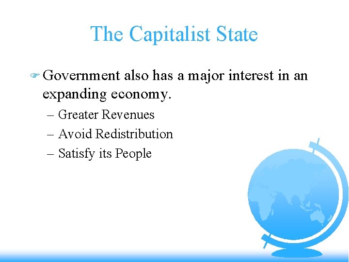 The Capitalist State F Government also has a major interest in an expanding economy.