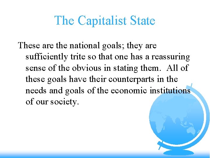 The Capitalist State These are the national goals; they are sufficiently trite so that