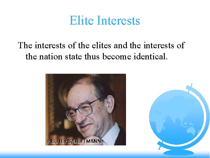 Elite Interests The interests of the elites and the interests of the nation state