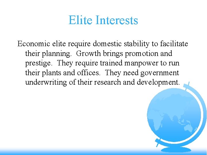 Elite Interests Economic elite require domestic stability to facilitate their planning. Growth brings promotion