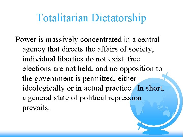 Totalitarian Dictatorship Power is massively concentrated in a central agency that directs the affairs