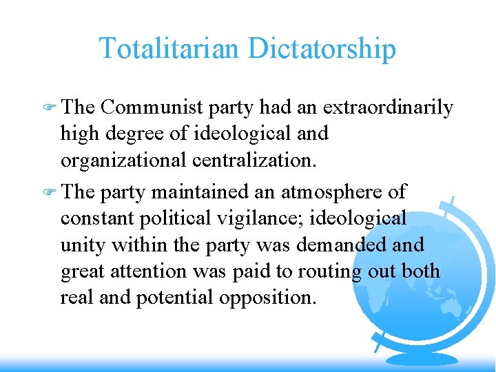 Totalitarian Dictatorship F The Communist party had an extraordinarily high degree of ideological and