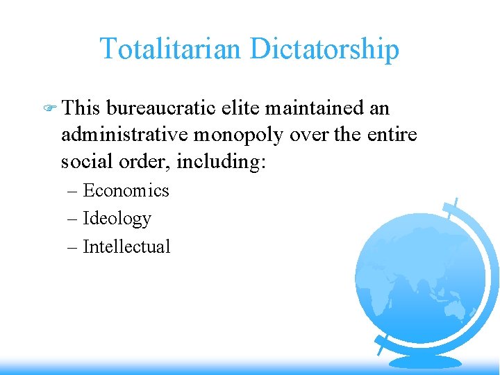 Totalitarian Dictatorship F This bureaucratic elite maintained an administrative monopoly over the entire social