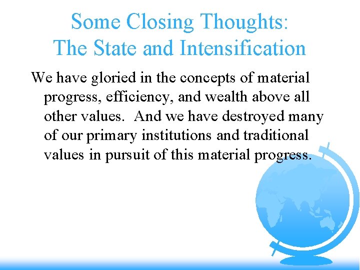 Some Closing Thoughts: The State and Intensification We have gloried in the concepts of