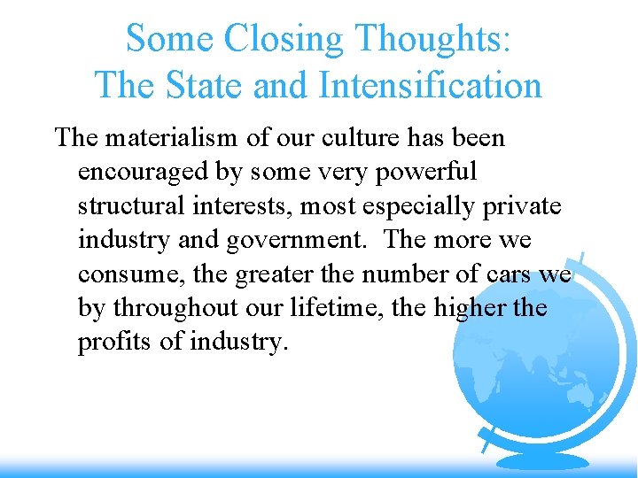 Some Closing Thoughts: The State and Intensification The materialism of our culture has been