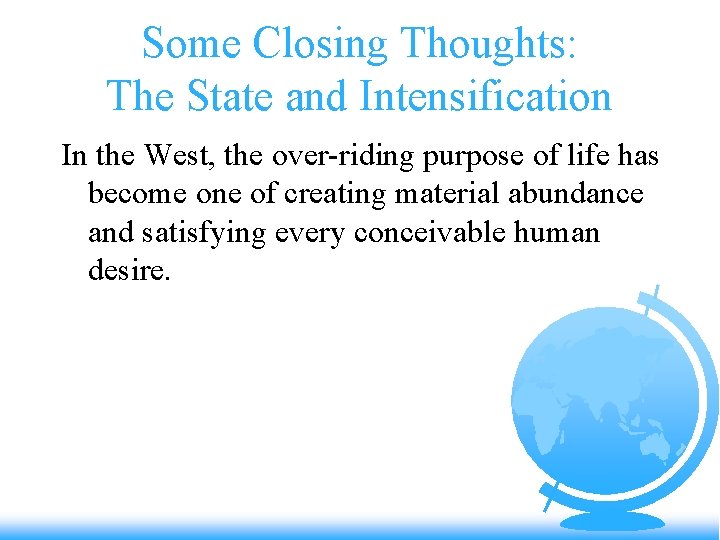 Some Closing Thoughts: The State and Intensification In the West, the over-riding purpose of