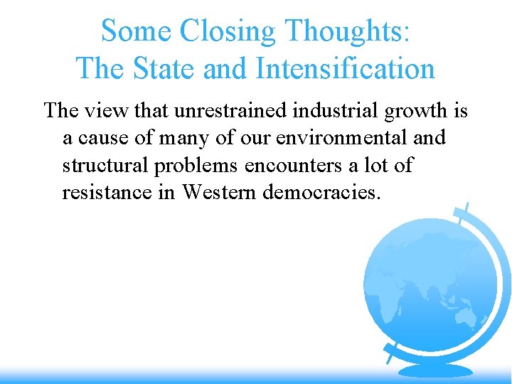 Some Closing Thoughts: The State and Intensification The view that unrestrained industrial growth is