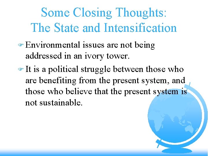 Some Closing Thoughts: The State and Intensification F Environmental issues are not being addressed