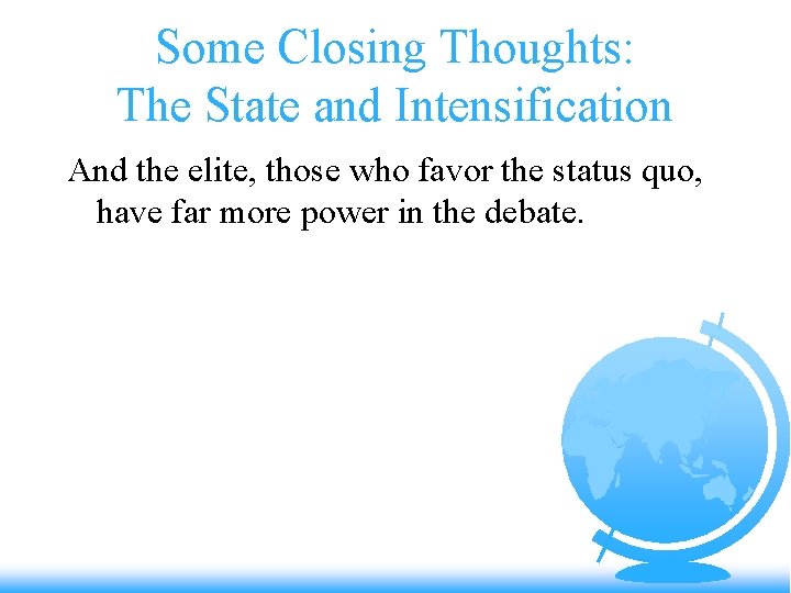 Some Closing Thoughts: The State and Intensification And the elite, those who favor the