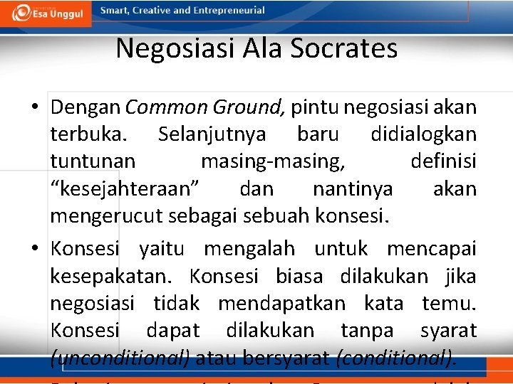 Negosiasi Ala Socrates • Dengan Common Ground, pintu negosiasi akan terbuka. Selanjutnya baru didialogkan Negosiasi Ala Socrates • Dengan Common Ground, pintu negosiasi akan terbuka. Selanjutnya baru didialogkan