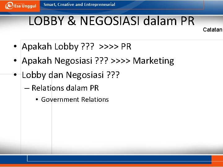 LOBBY & NEGOSIASI dalam PR • Apakah Lobby ? ? ? >>>> PR • LOBBY & NEGOSIASI dalam PR • Apakah Lobby ? ? ? >>>> PR •