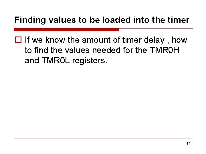 Finding values to be loaded into the timer o If we know the amount