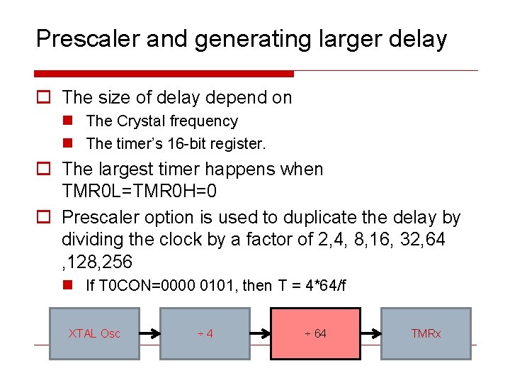 Prescaler and generating larger delay o The size of delay depend on n The