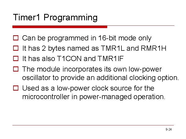 Timer 1 Programming o o Can be programmed in 16 -bit mode only It