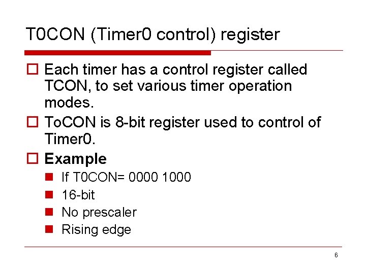 T 0 CON (Timer 0 control) register o Each timer has a control register