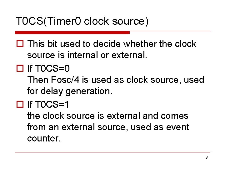 T 0 CS(Timer 0 clock source) o This bit used to decide whether the