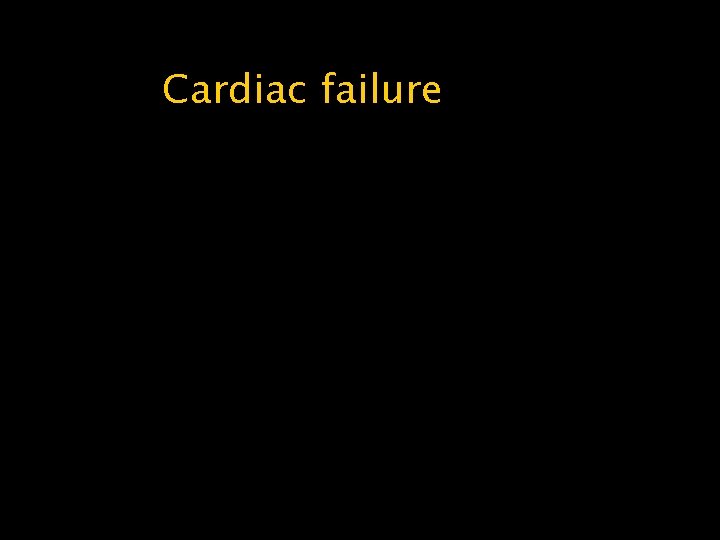 Cardiac failure 