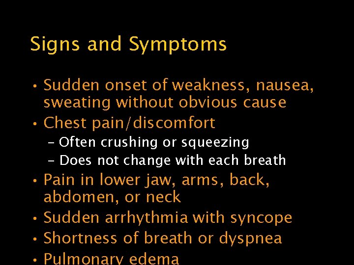 Signs and Symptoms • Sudden onset of weakness, nausea, sweating without obvious cause •