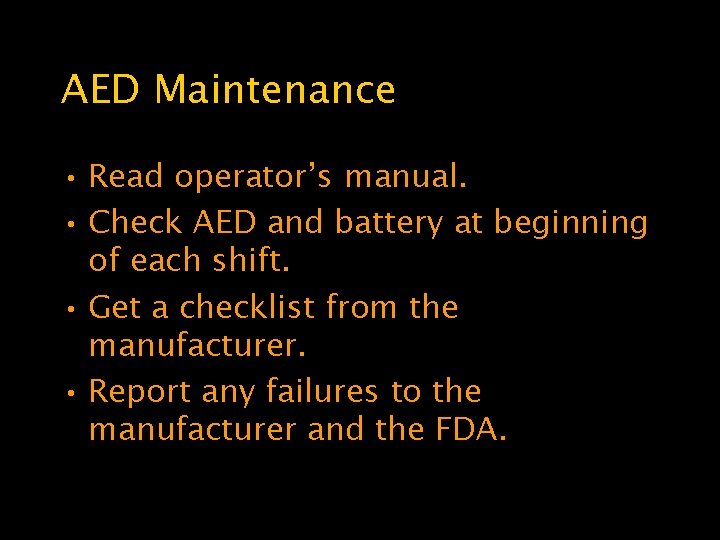 AED Maintenance • Read operator’s manual. • Check AED and battery at beginning of