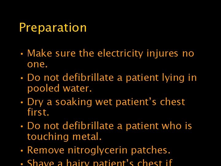 Preparation • Make sure the electricity injures no one. • Do not defibrillate a