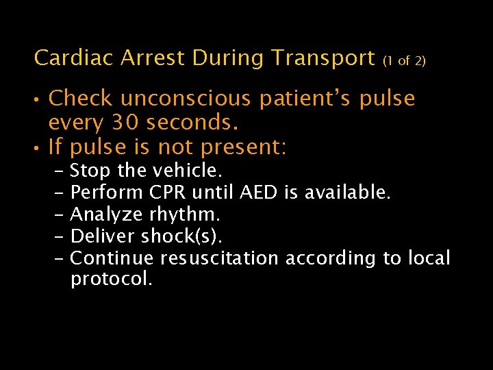 Cardiac Arrest During Transport (1 of 2) • Check unconscious patient’s pulse every 30