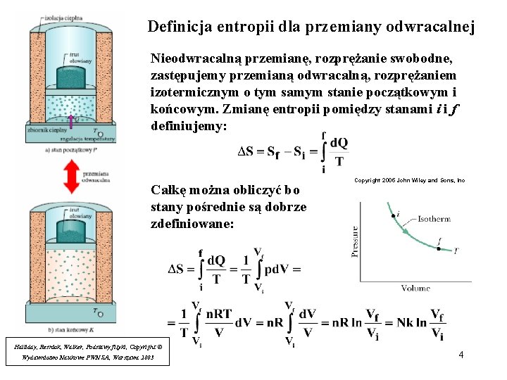 Definicja entropii dla przemiany odwracalnej Nieodwracalną przemianę, rozprężanie swobodne, zastępujemy przemianą odwracalną, rozprężaniem izotermicznym