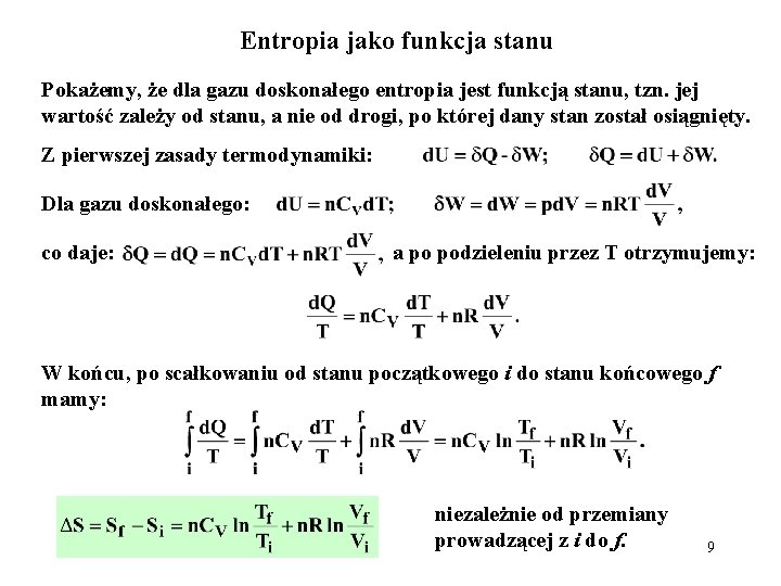 Entropia jako funkcja stanu Pokażemy, że dla gazu doskonałego entropia jest funkcją stanu, tzn.