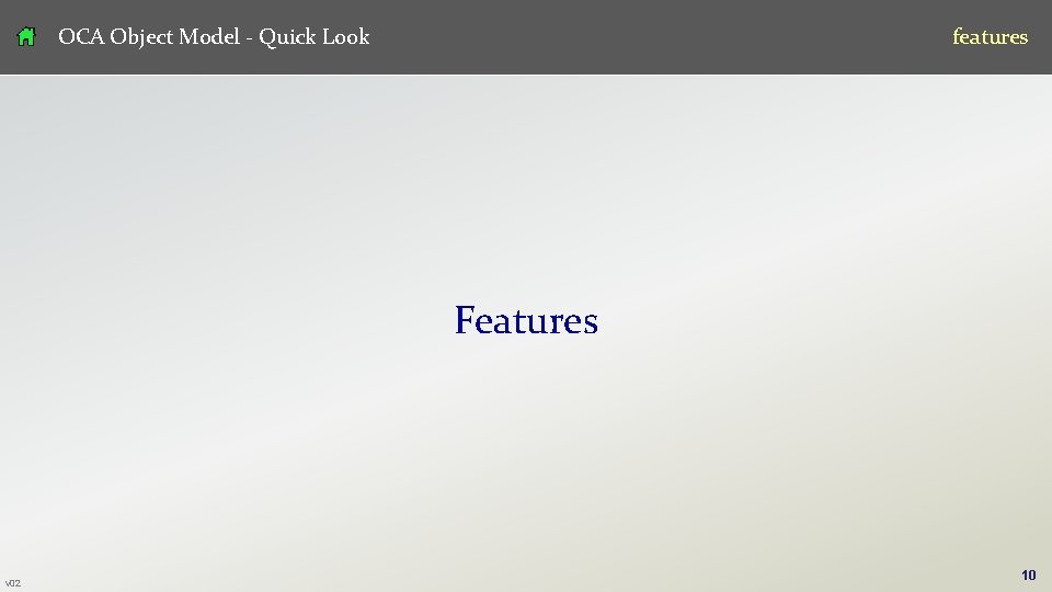OCA Object Model - Quick Look features Features v 02 10 OCA Object Model - Quick Look features Features v 02 10