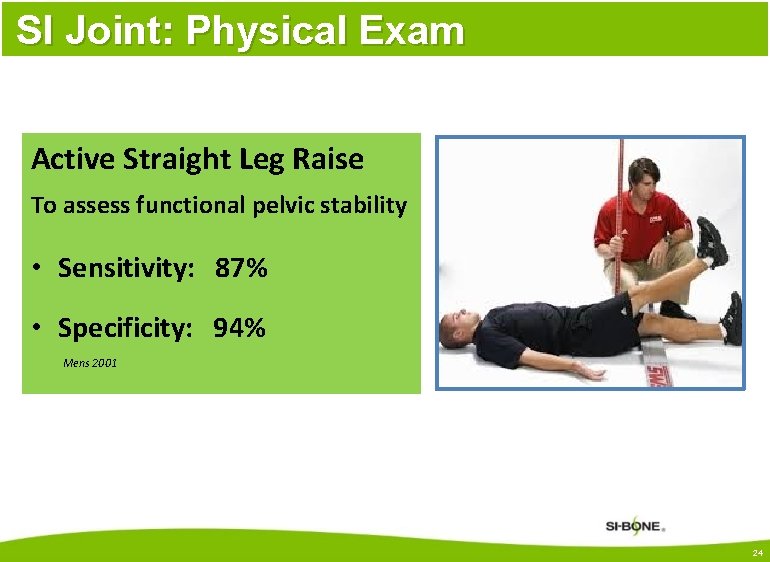 SI Joint: Physical Exam Active Straight Leg Raise To assess functional pelvic stability •