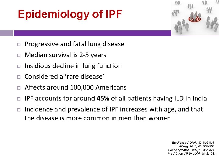 Epidemiology of IPF Progressive and fatal lung disease Median survival is 2 -5 years