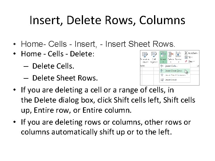 Insert, Delete Rows, Columns • Home- Cells - Insert, - Insert Sheet Rows. • Insert, Delete Rows, Columns • Home- Cells - Insert, - Insert Sheet Rows. •
