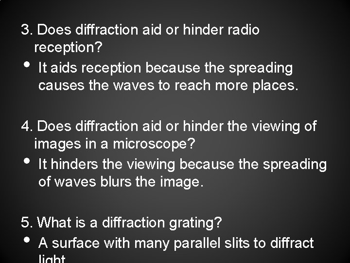 3. Does diffraction aid or hinder radio reception? It aids reception because the spreading
