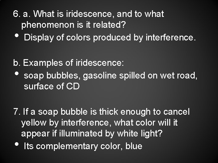 6. a. What is iridescence, and to what phenomenon is it related? Display of