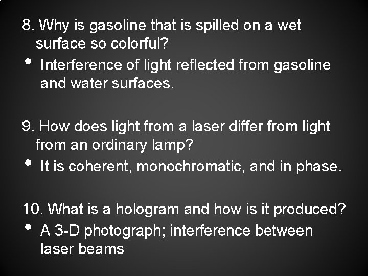8. Why is gasoline that is spilled on a wet surface so colorful? Interference