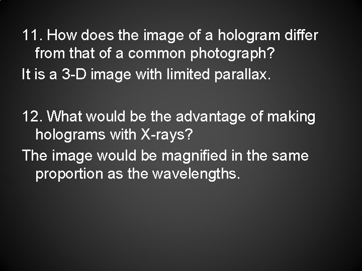 11. How does the image of a hologram differ from that of a common