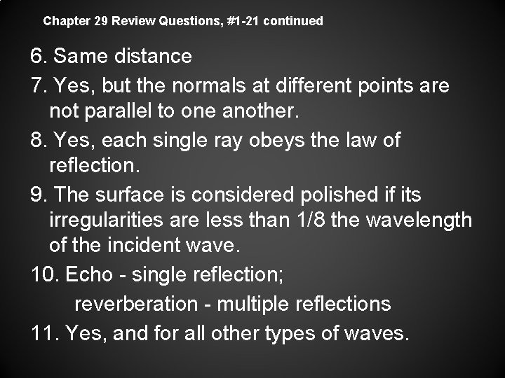 Chapter 29 Review Questions, #1 -21 continued 6. Same distance 7. Yes, but the