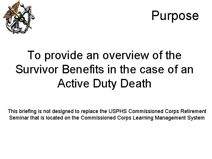 Purpose To provide an overview of the Survivor Benefits in the case of an