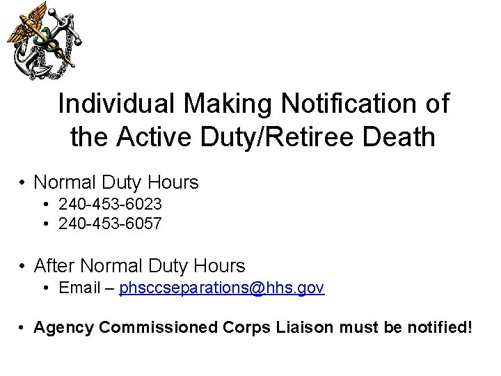 Individual Making Notification of the Active Duty/Retiree Death • Normal Duty Hours • 240