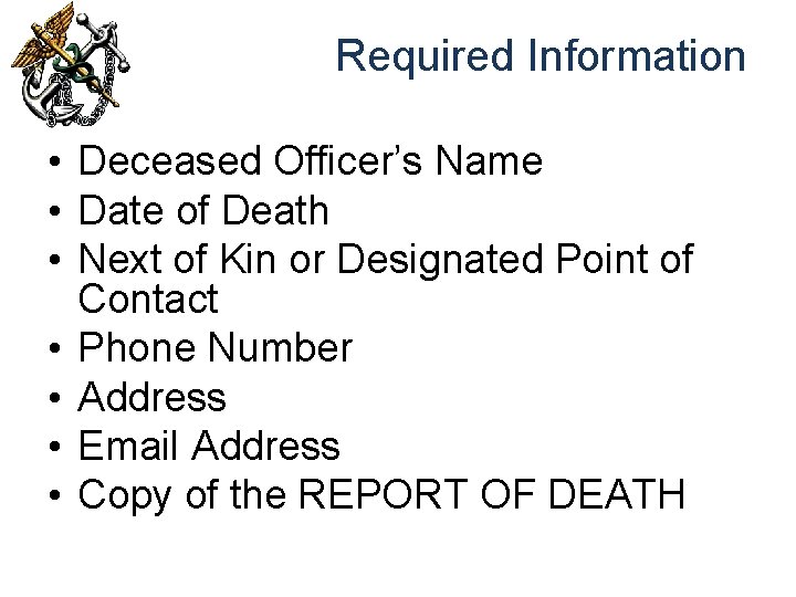 Required Information • Deceased Officer’s Name • Date of Death • Next of Kin
