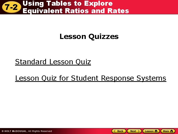 Using Tables to Explore 7 -2 Equivalent Ratios and Rates Lesson Quizzes Standard Lesson