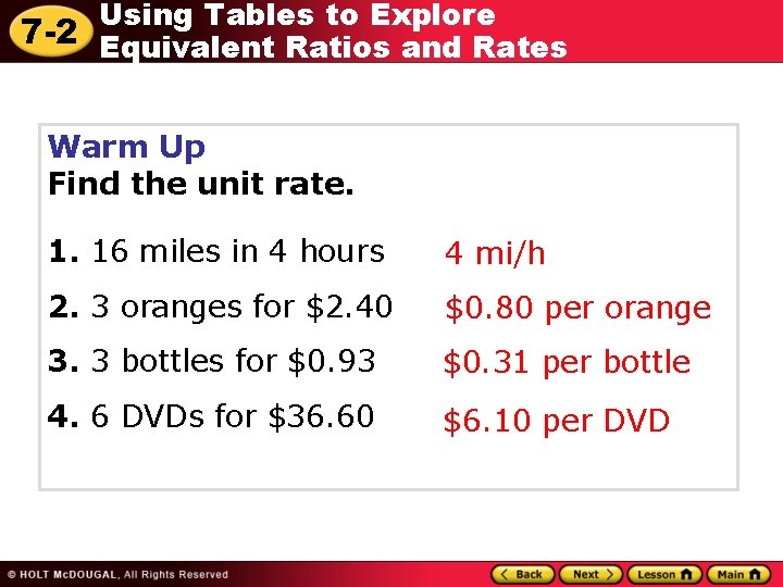 Using Tables to Explore 7 -2 Equivalent Ratios and Rates Warm Up Find the