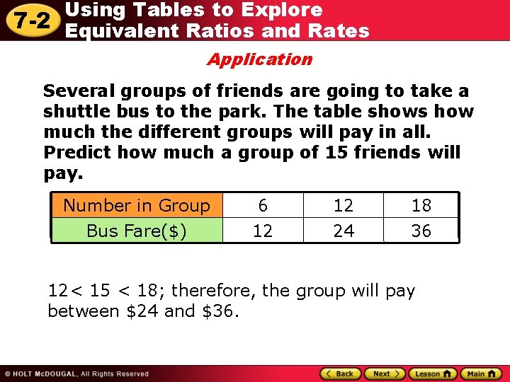 Using Tables to Explore 7 -2 Equivalent Ratios and Rates Application Several groups of