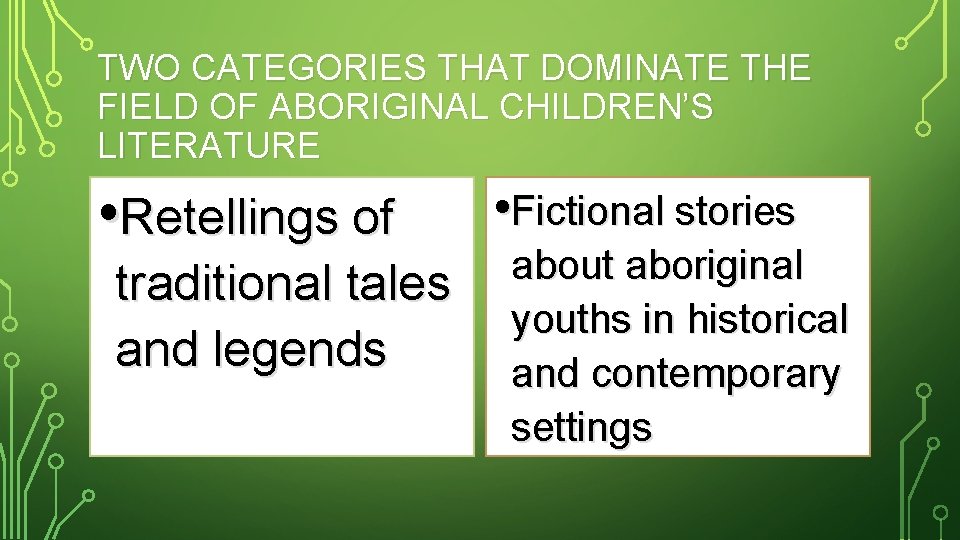 TWO CATEGORIES THAT DOMINATE THE FIELD OF ABORIGINAL CHILDREN’S LITERATURE • Retellings of traditional
