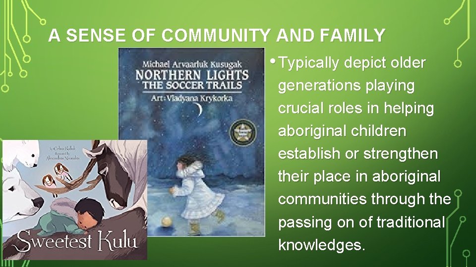 A SENSE OF COMMUNITY AND FAMILY • Typically depict older generations playing crucial roles